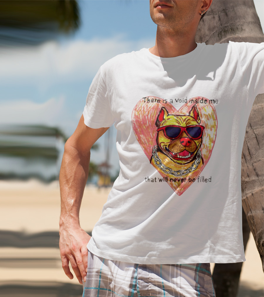 Pitbull Heart Illustration With Red Sunglasses And Silver Chain There Is A Void Inside Me That Will Never Be Filled T-Shirt