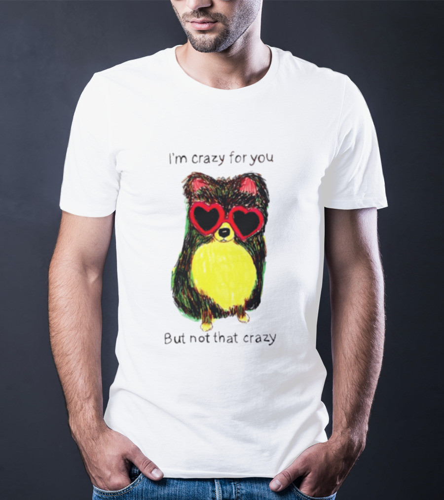 Pomeranian Wearing Heart Glasses I'm Crazy For You But Not That Crazy T-Shirt
