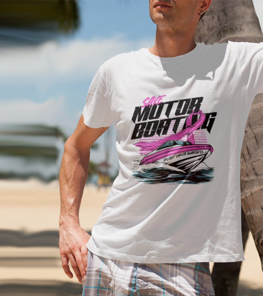Save Motorboating Breast Cancer Awareness Pink Ribbon Boat T-Shirt