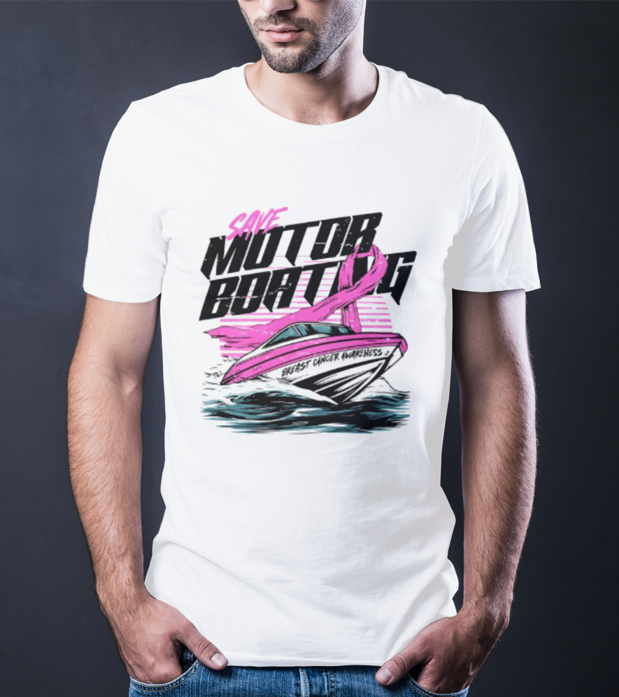 Save Motorboating Breast Cancer Awareness Pink Ribbon Boat T-Shirt
