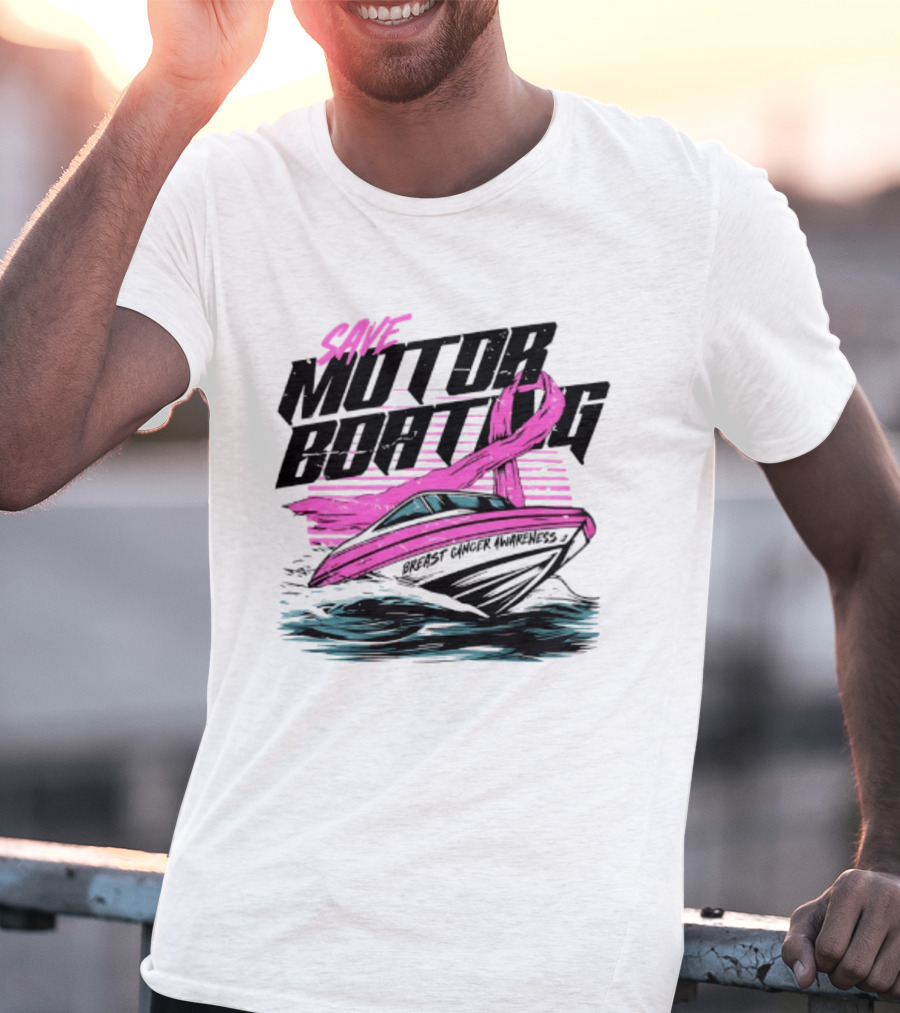 Save Motorboating Breast Cancer Awareness Pink Ribbon Boat T-Shirt