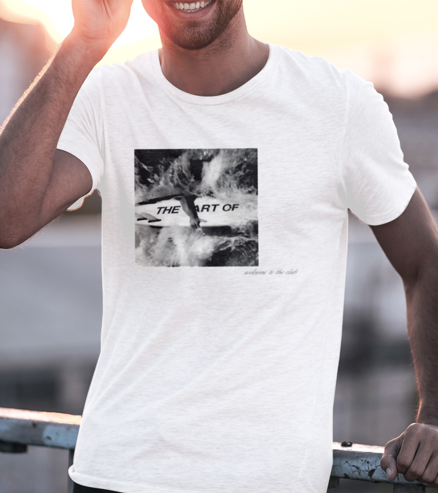 The Art Of Surfing Welcome To The Club T-Shirt