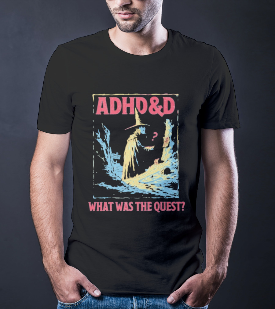 ADHD&D What Was The Quest Wizard And Question Mark In Abstract T-Shirt