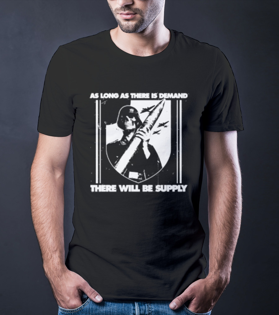 As Long As There Is Demand Skeleton Figure With Scythe T-Shirt