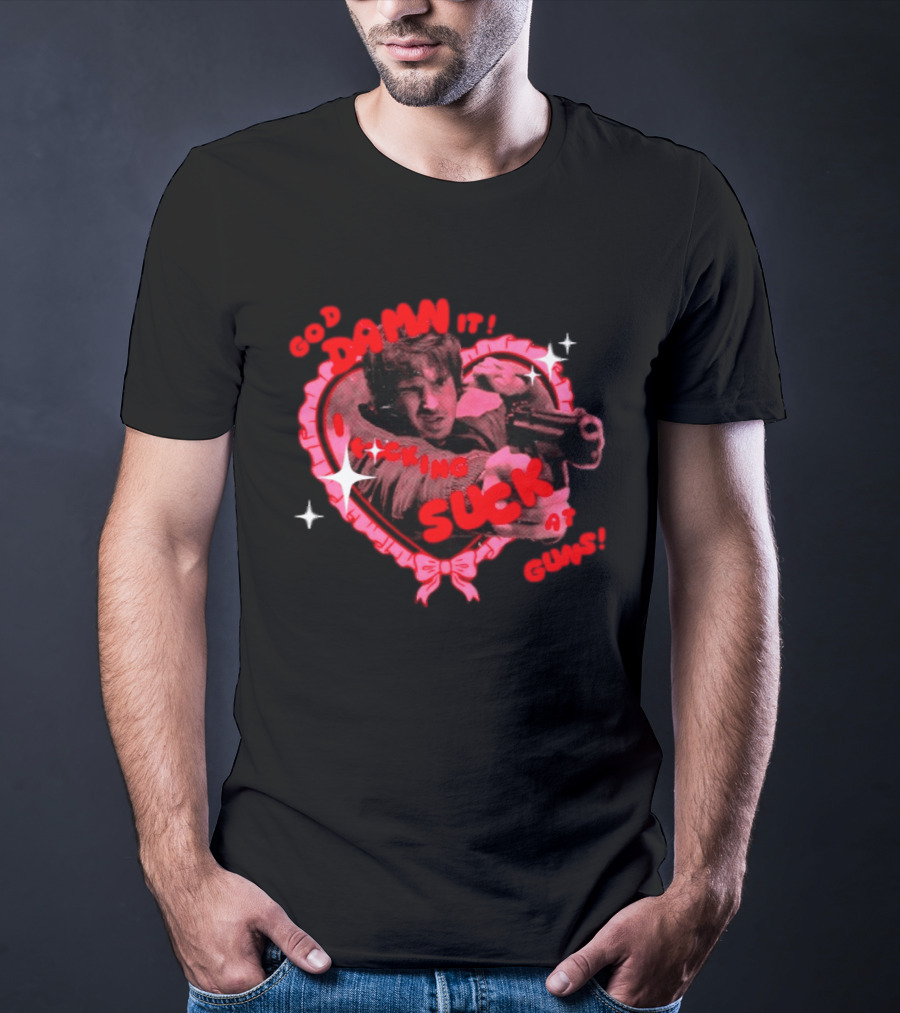 God Damn It I Fucking Suck At Guns Heart And Stars T-Shirt