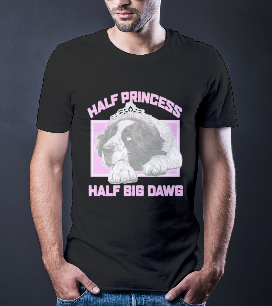 Half Princess Half Big Dawg Pink Tiara Dog T-Shirt