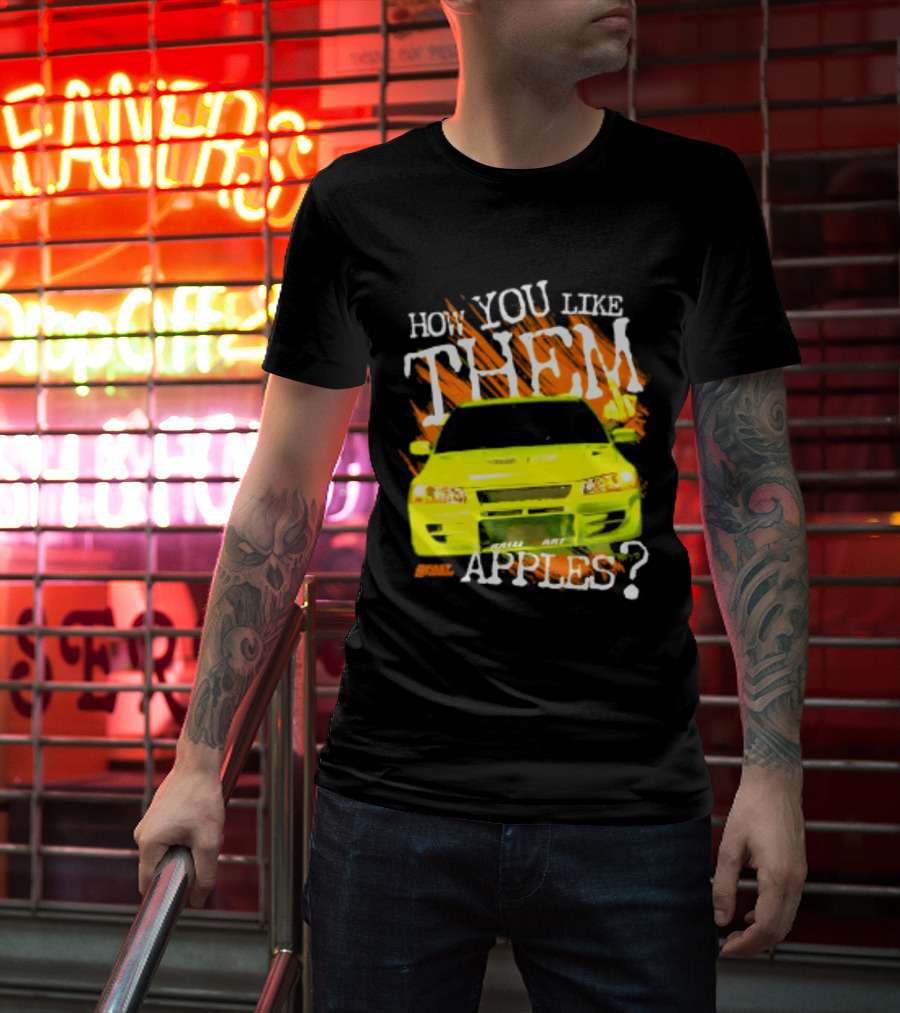 How You Like Them Apples 2 Fast 2 Furious Car Mashup T-Shirt