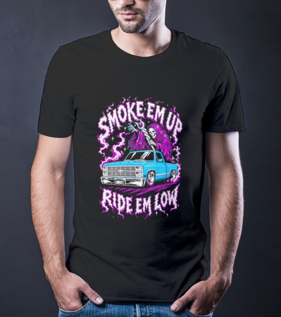Smoke Em Up Ride Em Low Grim Reaper Lowrider Truck T-Shirt