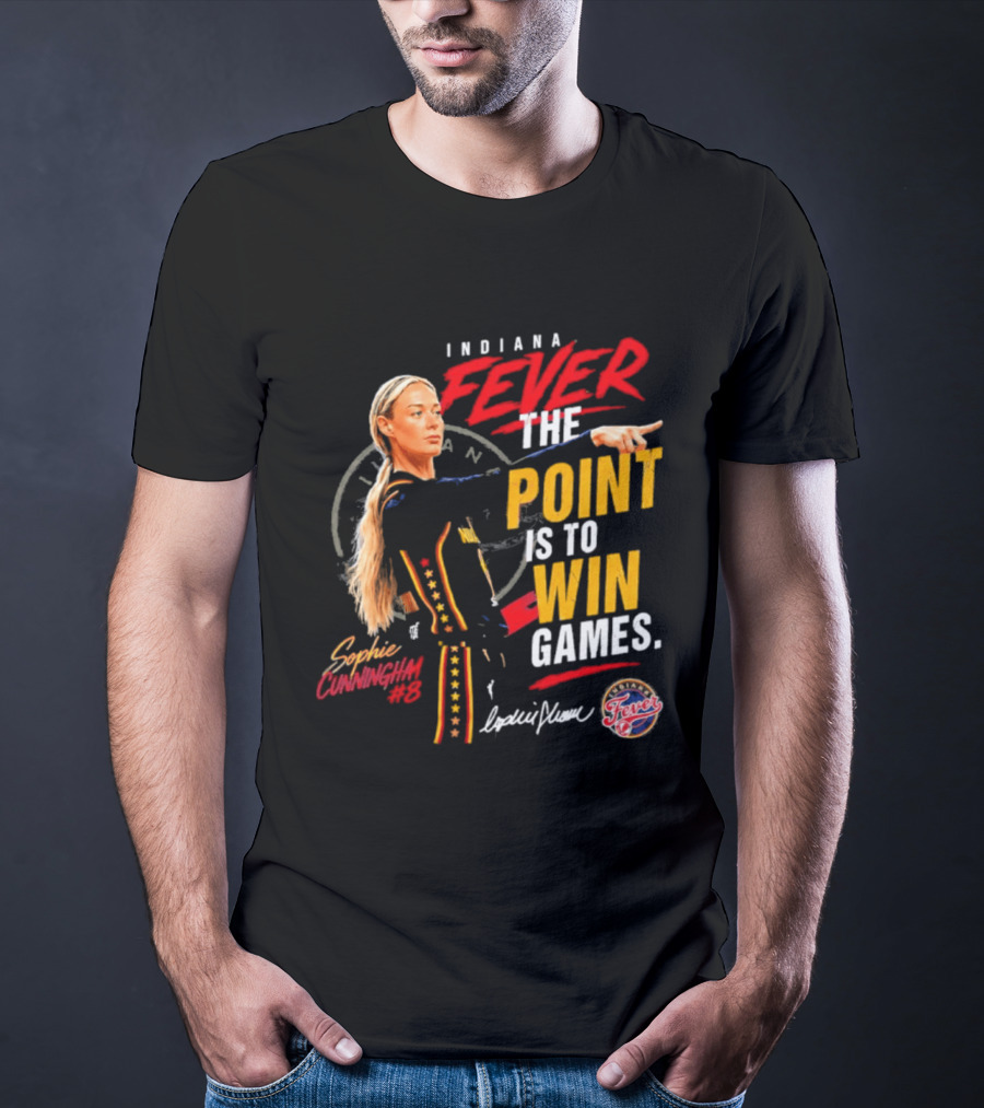 Indiana Fever The Point Is To Win Games Sophie Cunningham Fever 3 T-Shirt