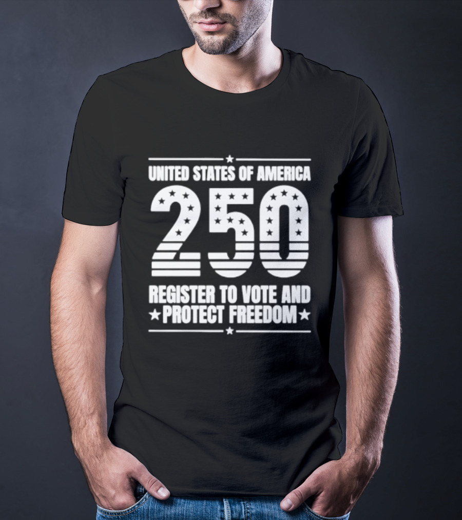 United States Of America 250 Register To Vote And Protect Freedom T-Shirt