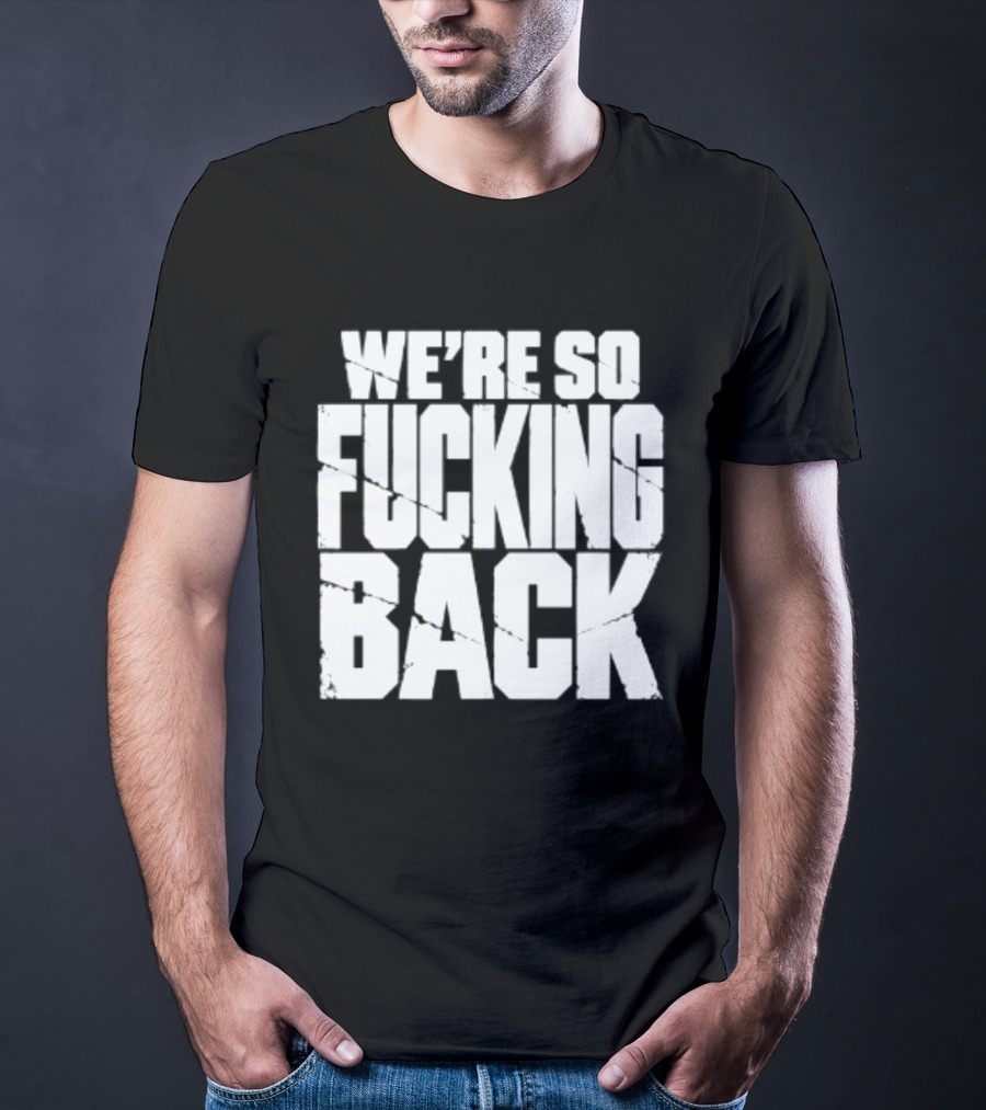 We're So Fucking Back Internet Culture Phrase T-Shirt
