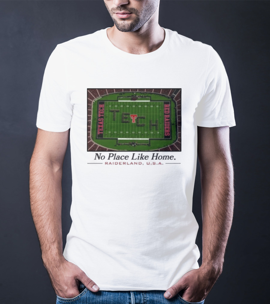 Texas Tech Red Raiders No Place Like Home Raiderland USA Stadium TexasTTU T-Shirt