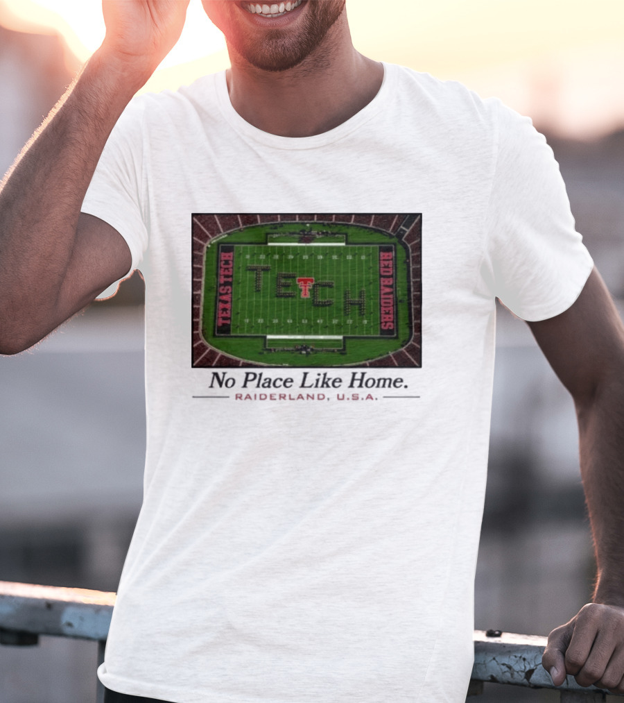 Texas Tech Red Raiders No Place Like Home Raiderland USA Stadium TexasTTU T-Shirt