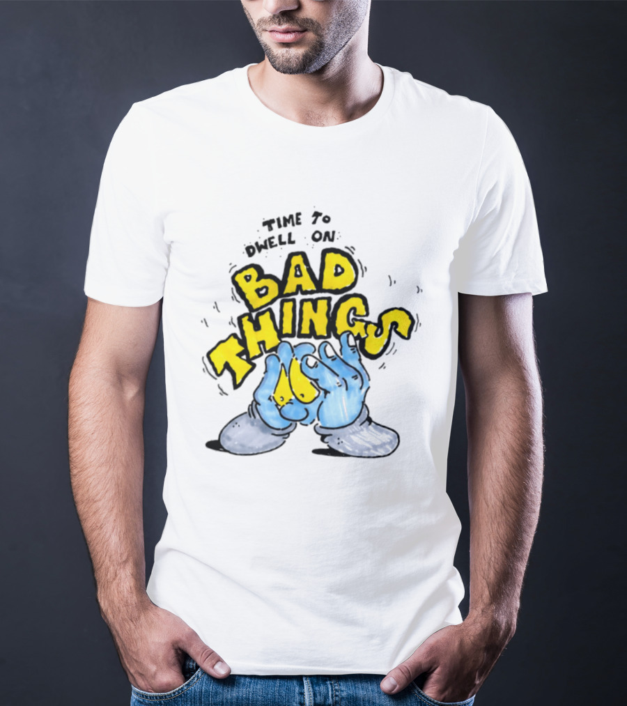 Time To Dwell On Bad Things Overthinking Anxiety Hands T-Shirt