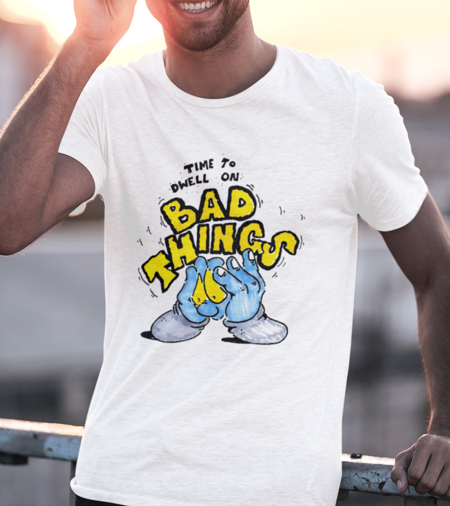 Time To Dwell On Bad Things Overthinking Anxiety Hands T-Shirt