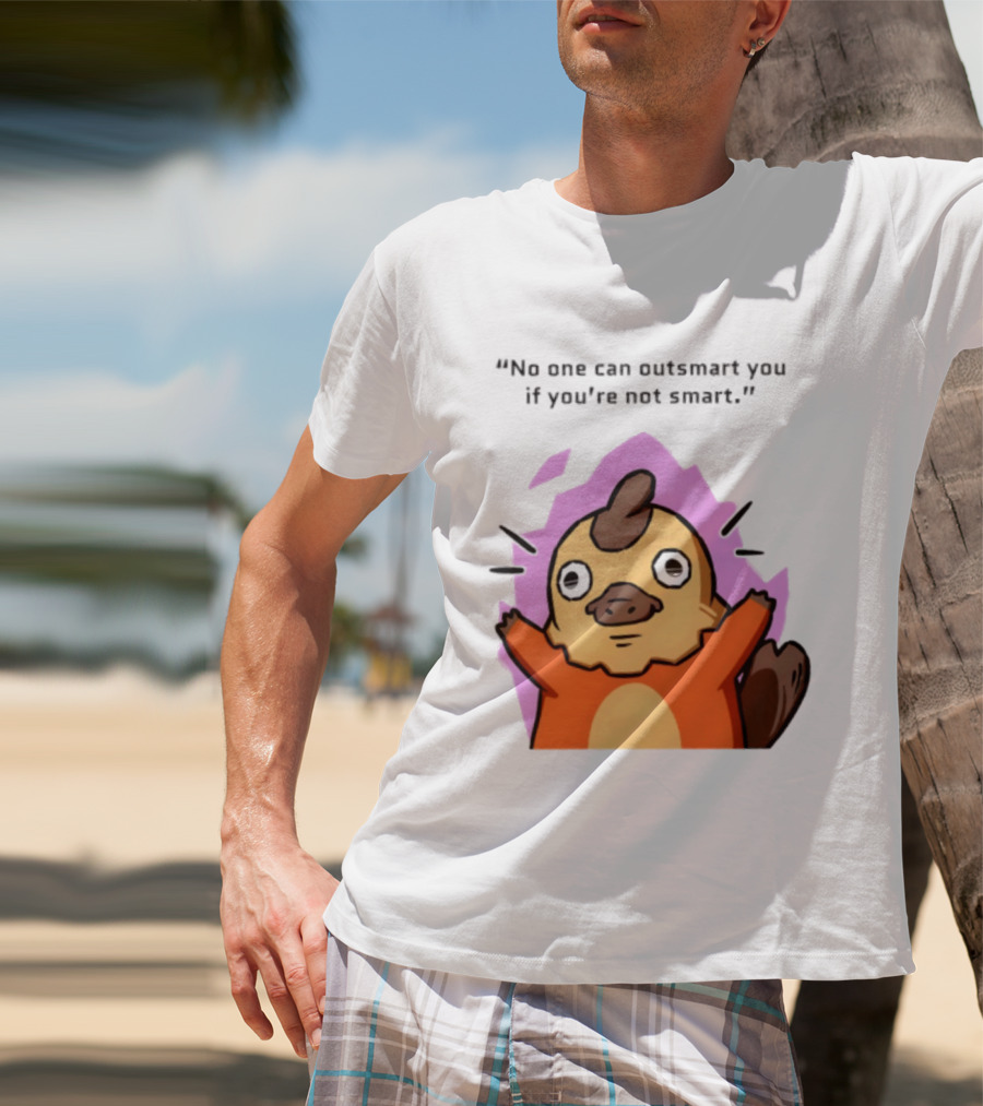 No One Can Outsmart You If You're Not Smart Funny Cute Creature T-Shirt