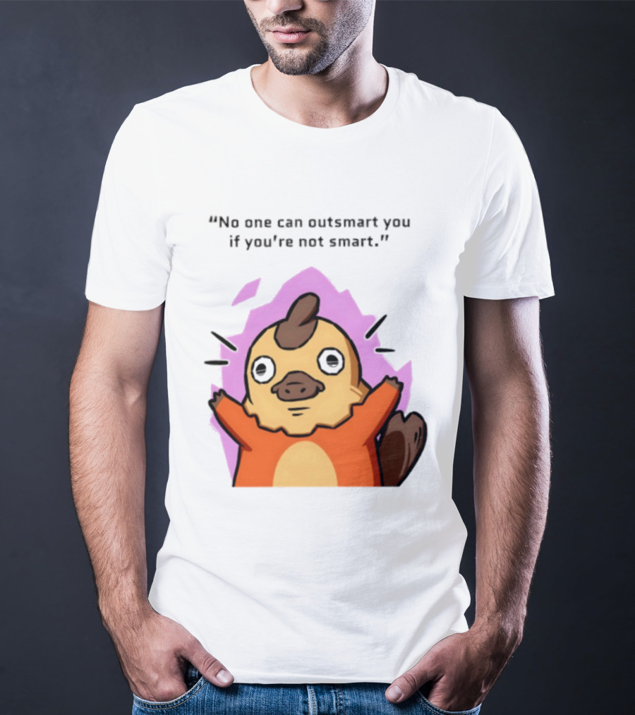 No One Can Outsmart You If You're Not Smart Funny Cute Creature T-Shirt