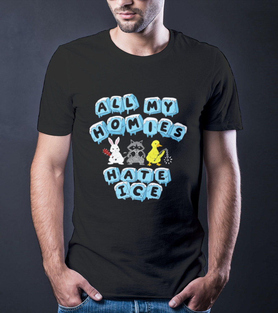 All My Homies Hate Ice Rabbit Raccoon Duck T-Shirt