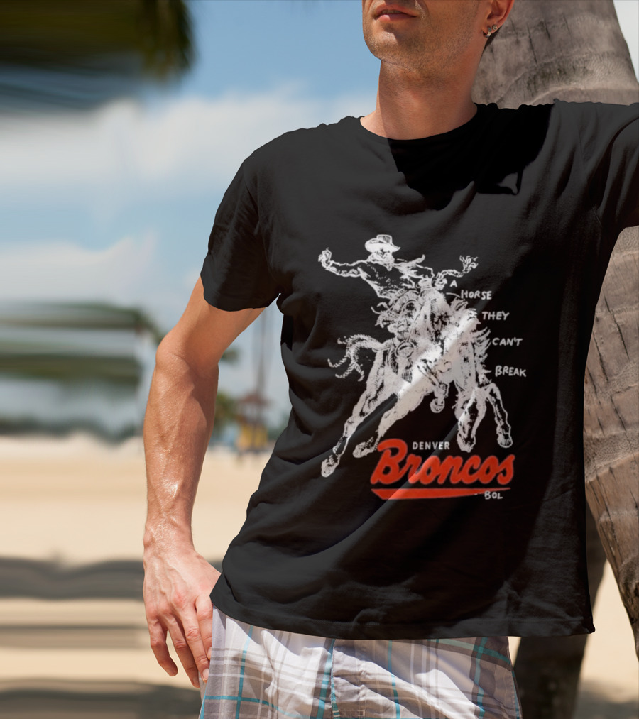 Denver Broncos Wild Horse They Can't Break 2026 Broken Bow Broncos T-Shirt