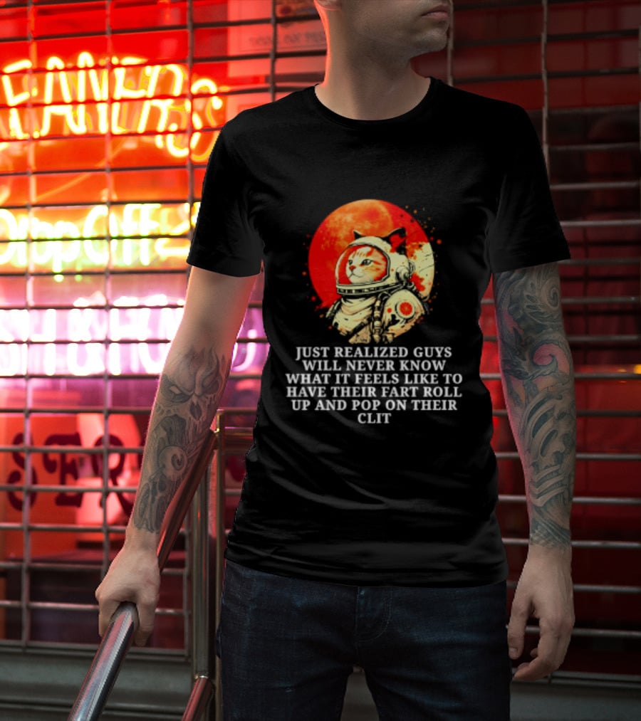 Cat Astronaut Fart Pop Burrito Meltdown Just Realized Guys Will Never Know T-Shirt