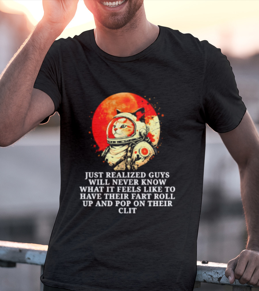 Cat Astronaut Fart Pop Burrito Meltdown Just Realized Guys Will Never Know T-Shirt