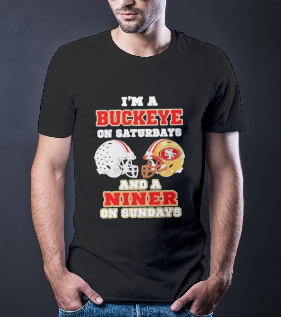 I'm A Buckeye On Saturdays And A Niner On Sundays Football Helmets T-Shirt