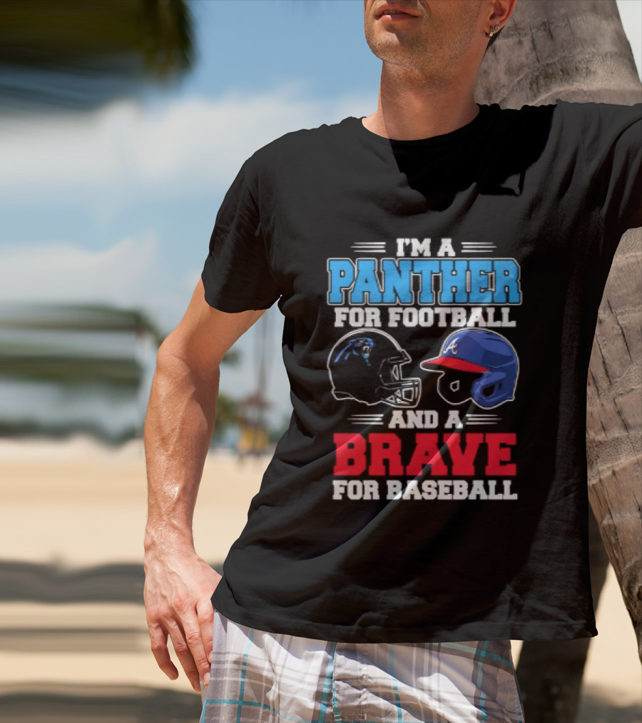 I'm A Panther For Football And A Brave For Baseball T-Shirt