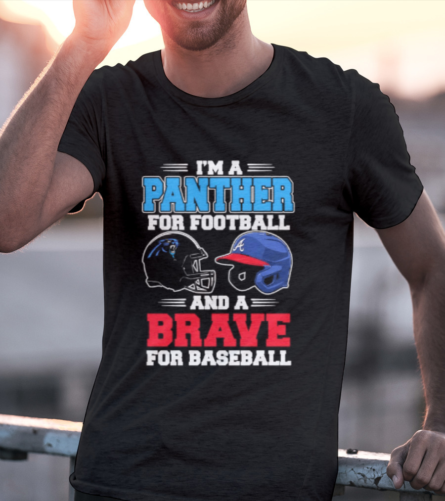 I'm A Panther For Football And A Brave For Baseball T-Shirt