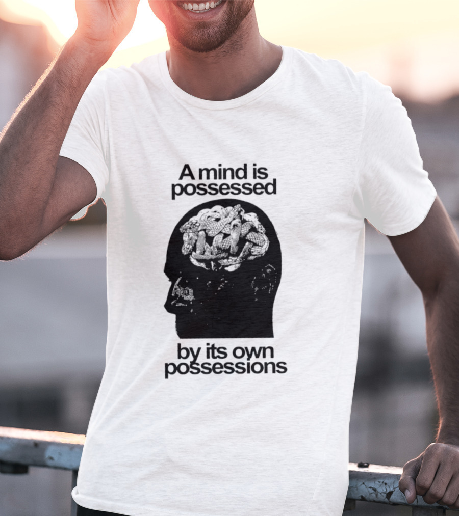 A Mind Is Possessed By Its Own Possessions Head T-Shirt