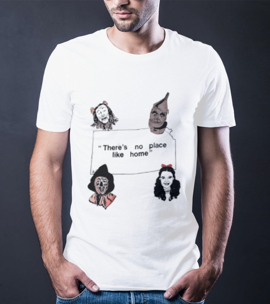 There's No Place Like Home Wizard Of Oz Characters T-Shirt