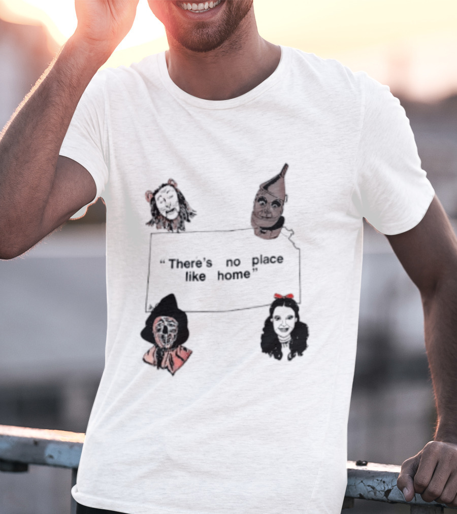 There's No Place Like Home Wizard Of Oz Characters T-Shirt