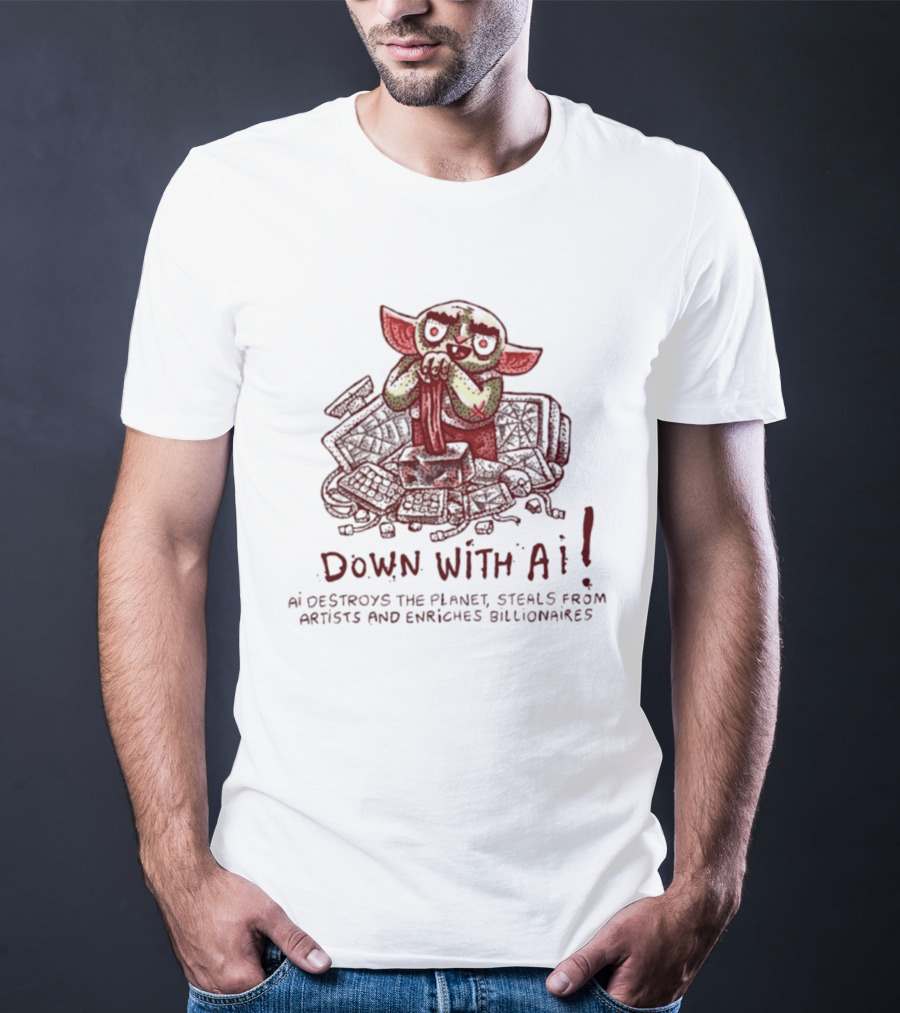 Down With AI Destroys The Planet Steals From Artists Enriches Billionaires T-Shirt