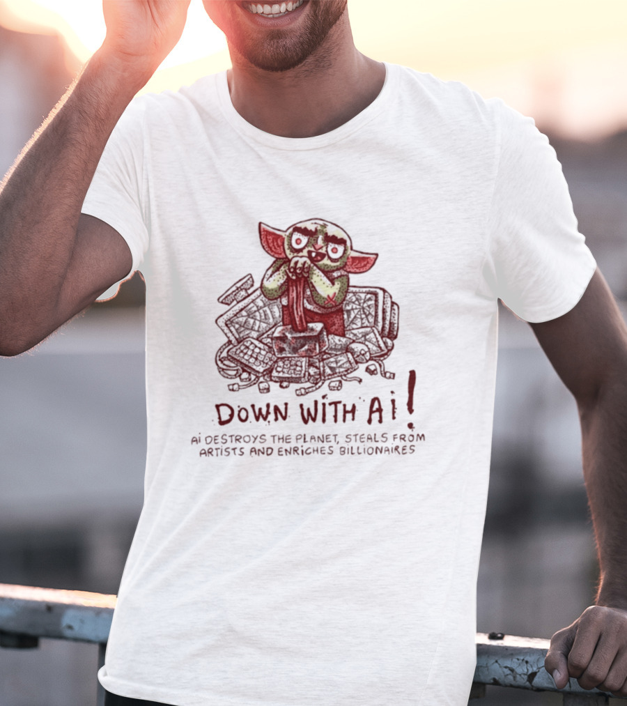 Down With AI Destroys The Planet Steals From Artists Enriches Billionaires T-Shirt