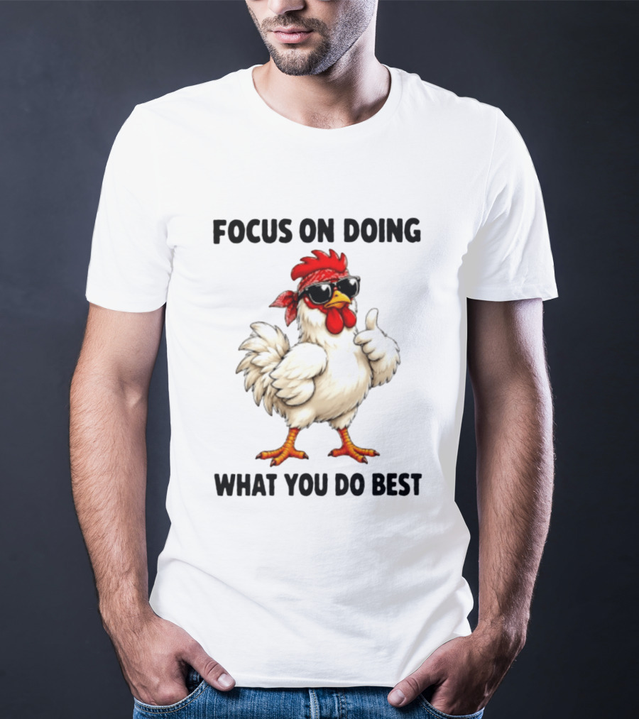Focus On Doing What You Do Best Cool Bandana Chicken Sunglasses Thumbs Up T-Shirt