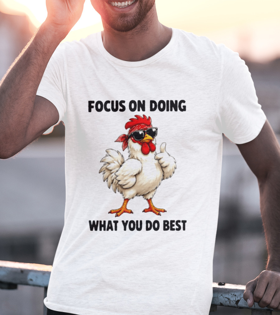 Focus On Doing What You Do Best Cool Bandana Chicken Sunglasses Thumbs Up T-Shirt