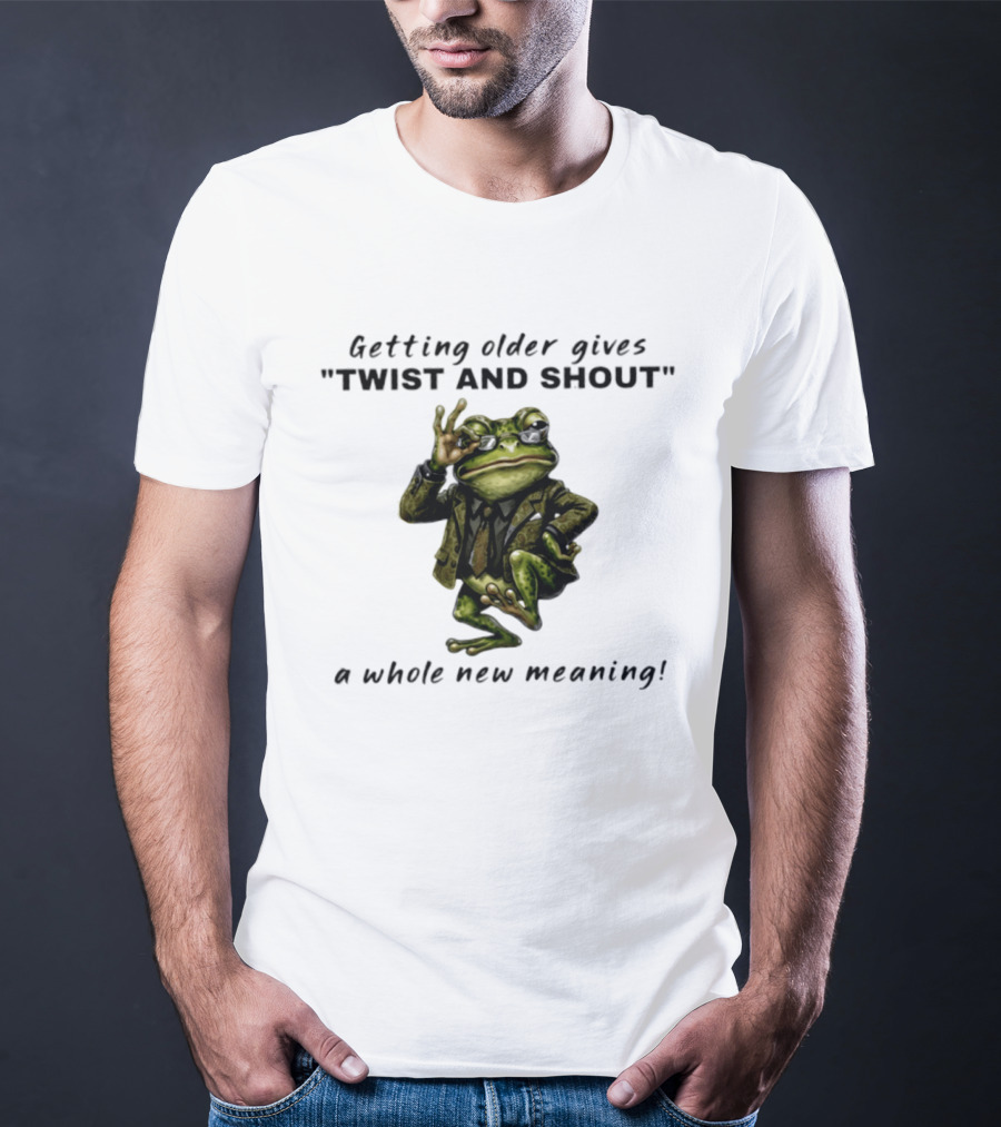 Getting Older Gives Twist And Shout Frog In Suit With Whole New Meaning T-Shirt