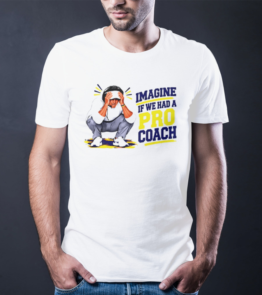 Imagine If We Had A Pro Coach LSU Tigers Iconic Coach T-Shirt