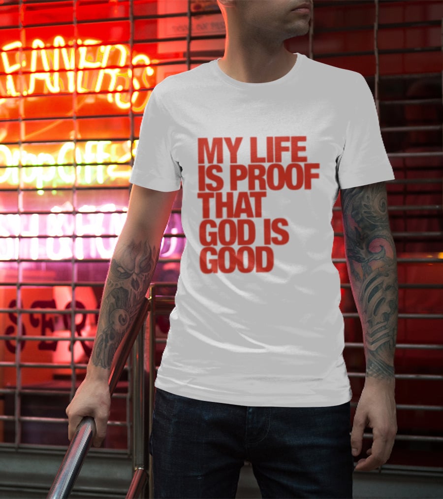 My Life Is Proof That God Is Good Red Bold Lettering T-Shirt