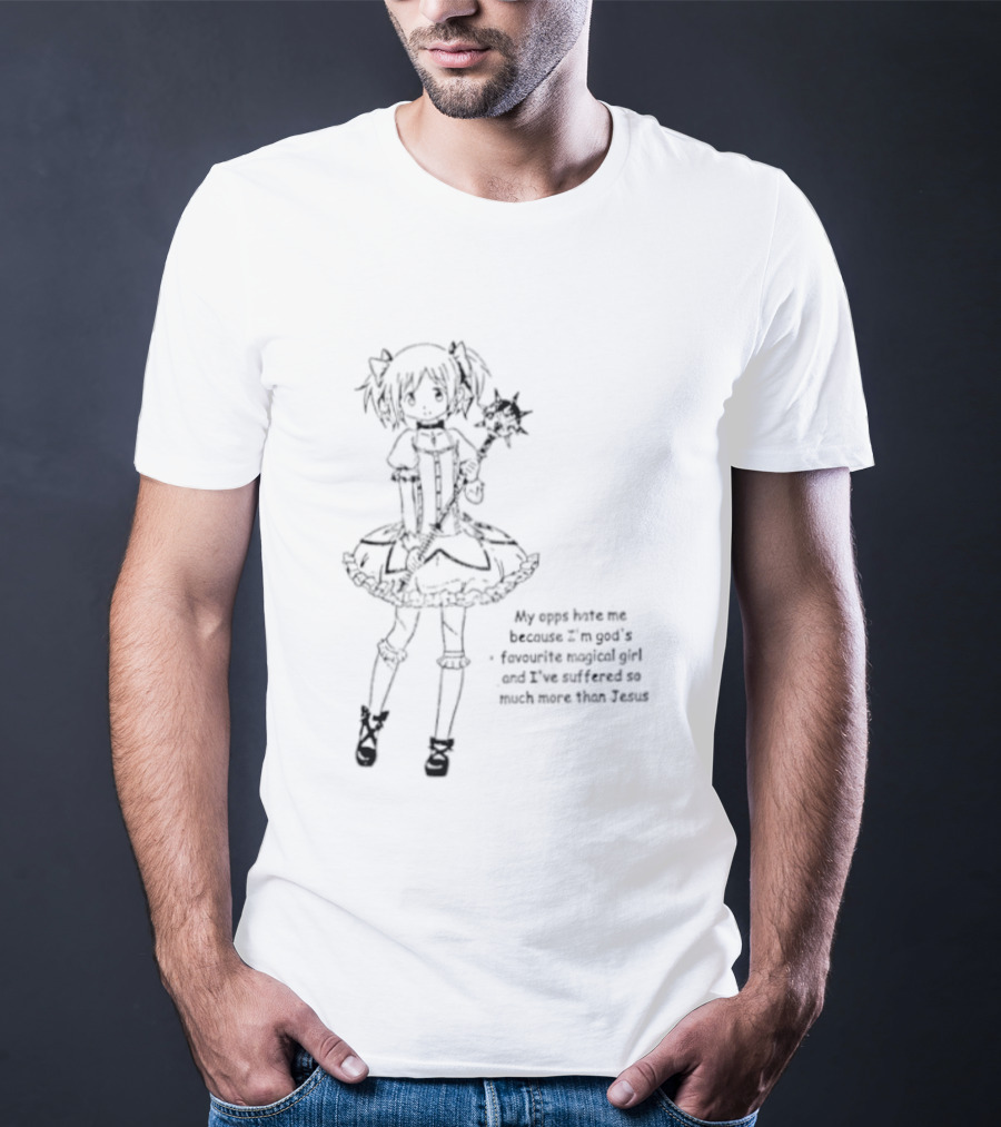 My Opps Hate Me Because I Am God's Favourite Magical Girl Anime T-Shirt