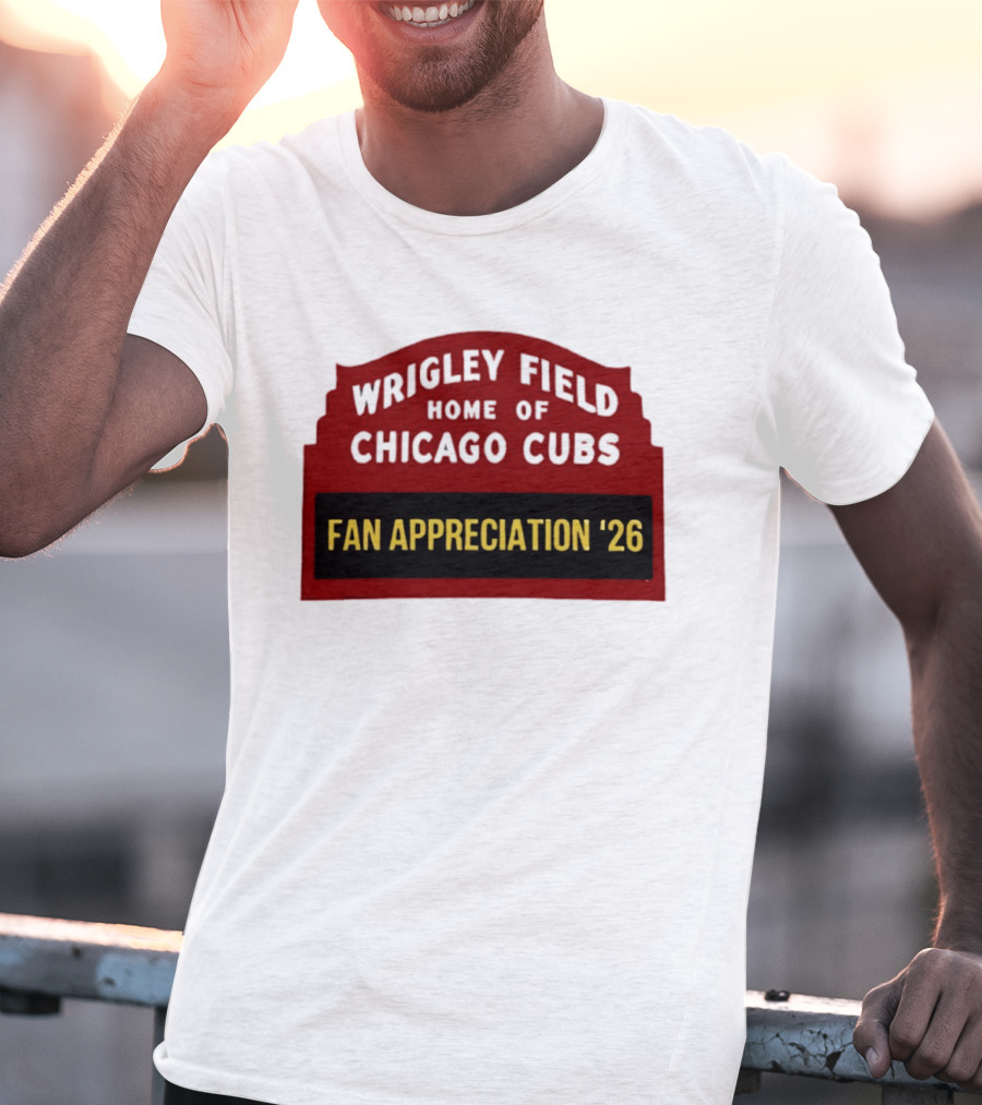 Wrigley Field Home Of Chicago Cubs Fan Appreciation 2026 T-Shirt