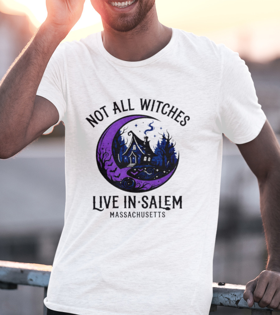 Not All Witches Live In Salem Massachusetts Moon And Haunted House T-Shirt