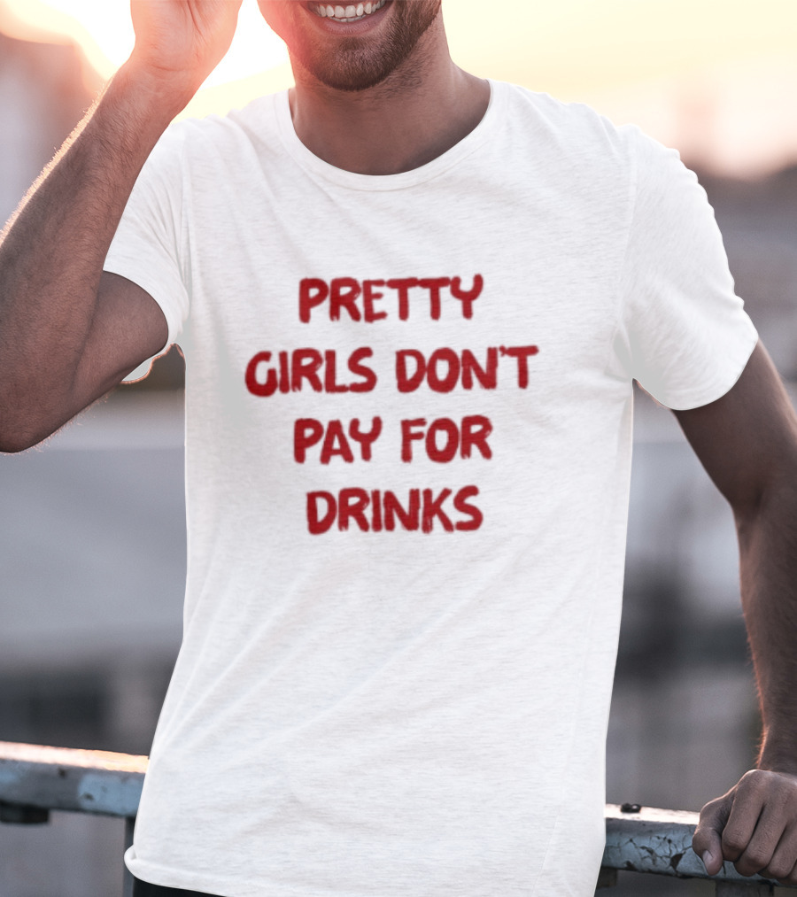 Pretty Girls Don't Pay For Drinks Text Bold Red T-Shirt