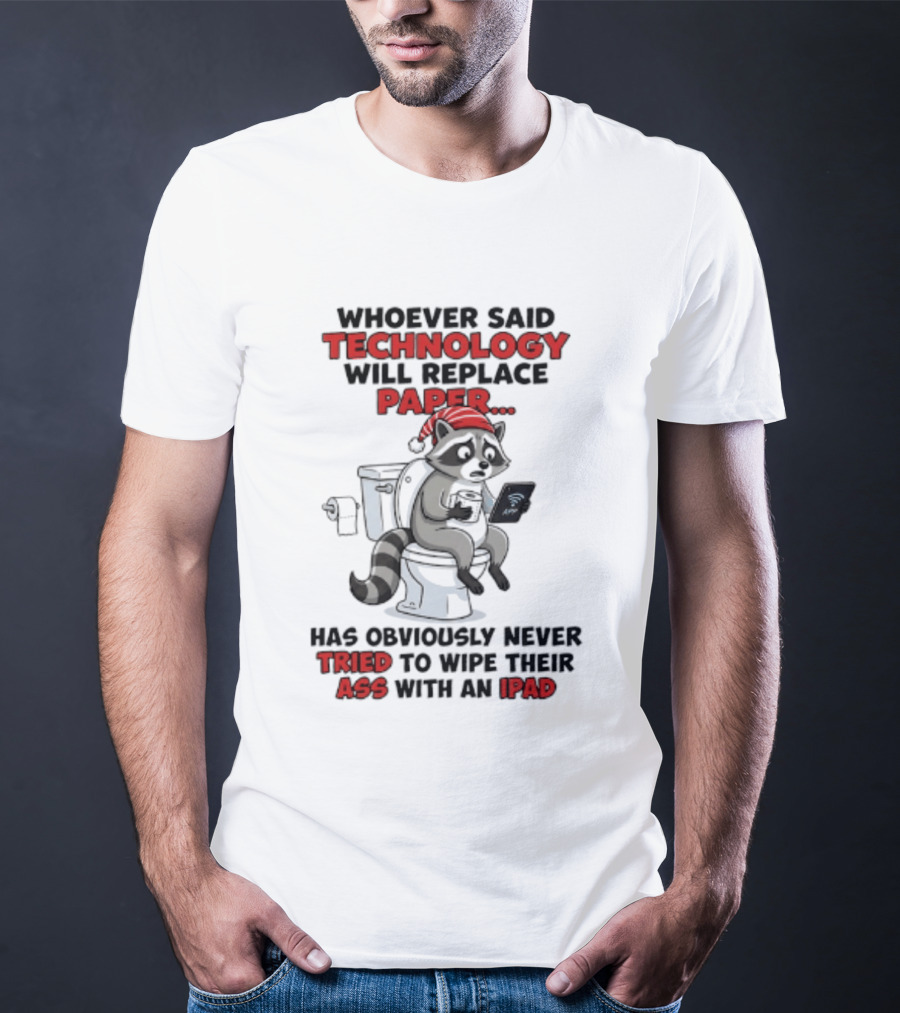 Raccoon Technology Will Replace Paper Never Tried To Wipe Their Ass With An IPad T-Shirt