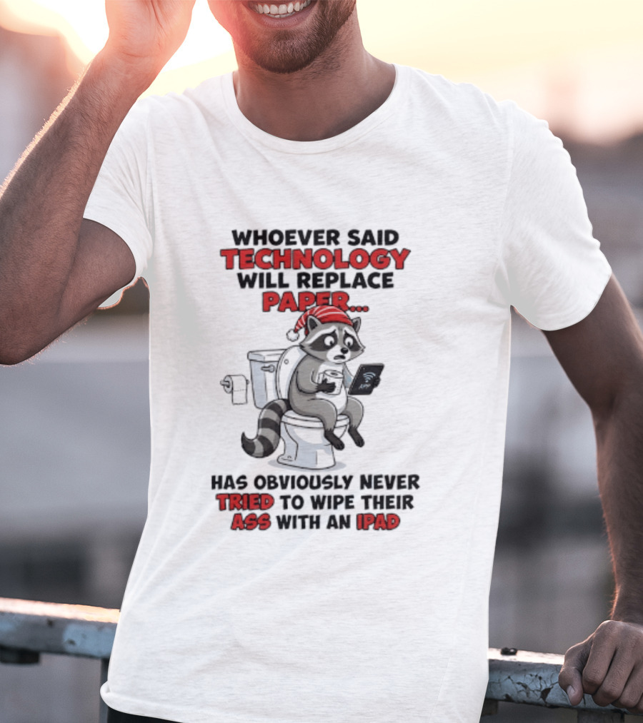 Raccoon Technology Will Replace Paper Never Tried To Wipe Their Ass With An IPad T-Shirt