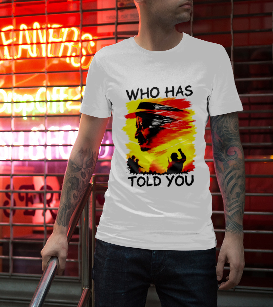 Who Has Told You Military Soldiers Motivational T-Shirt