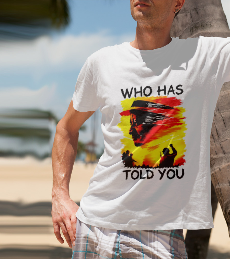 Who Has Told You Military Soldiers Motivational T-Shirt