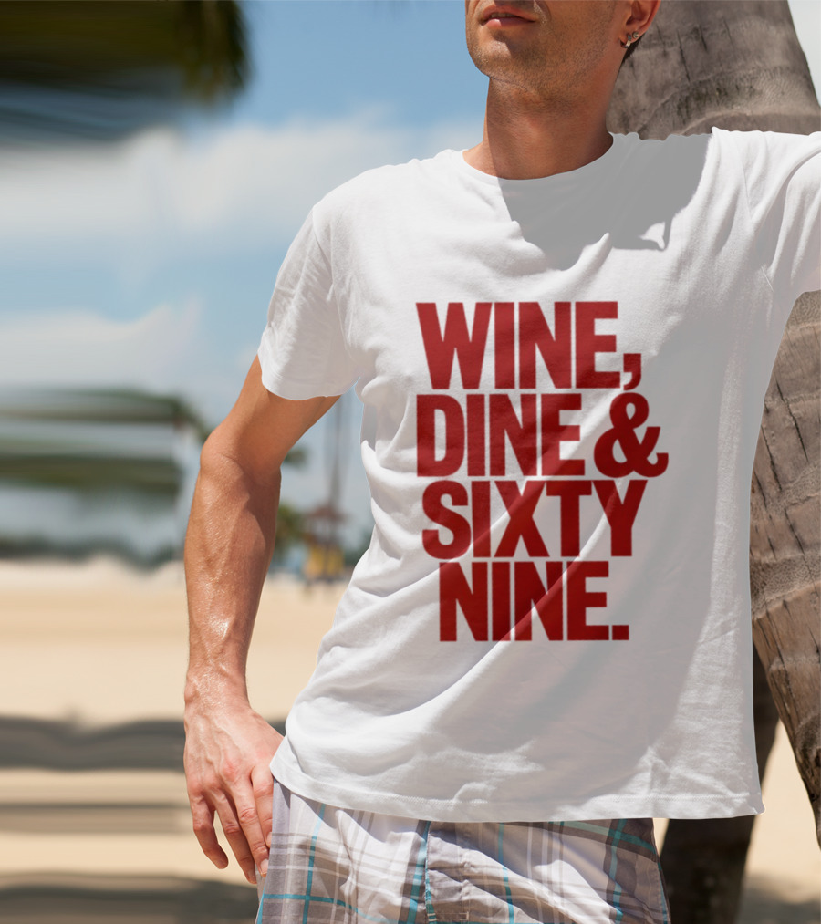 Wine Dine Sixty Nine Red T-Shirt