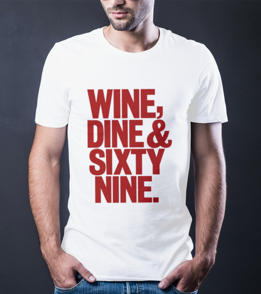 Wine Dine Sixty Nine Red T-Shirt
