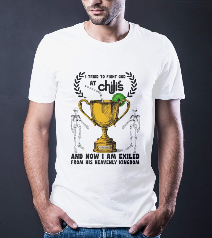 I Tried To Fight God At Chili's Trophy And Skeletons Exiled From Heavenly Kingdom T-Shirt