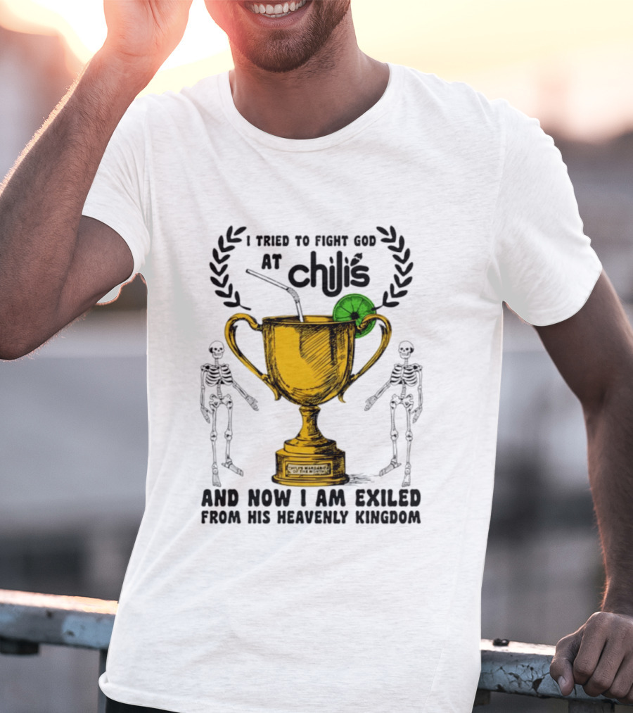 I Tried To Fight God At Chili's Trophy And Skeletons Exiled From Heavenly Kingdom T-Shirt